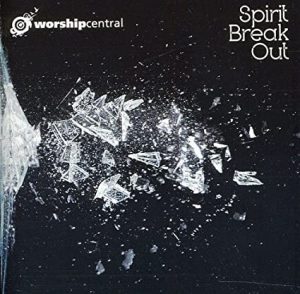 Spirit Break Out CD Worship Central