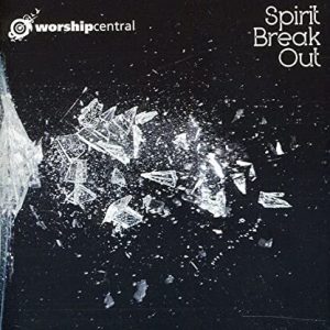 Spirit Break Out CD Worship Central
