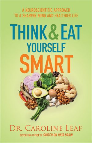 Think & Eat Youself Smart - Caroline Leaf