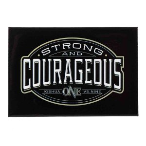 Strong And Courageous (Magnet)