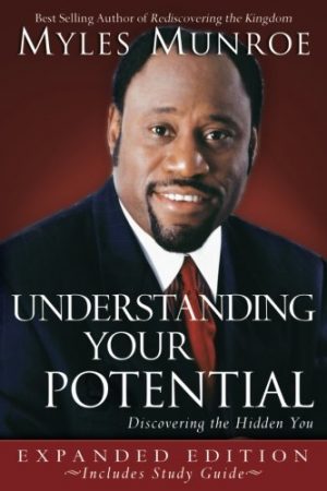 Understanding Your Potential - Discovering The Hidden You - Myles Munroe