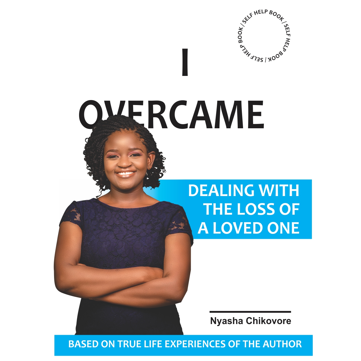 I Overcame – Dealing with the loss of a loved one – Nyasha Chikovore