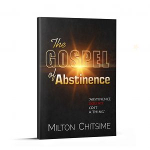 The Gospel of Abstinence – Milton Chitsime