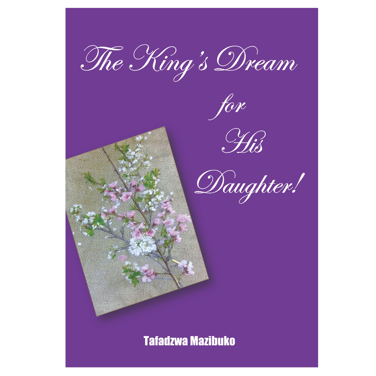 The King’s Dream for His Daughter – Tafadzwa Mazibuko