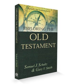 Exploring the Old Testament - Samuel J. Schultz & Gary V. Smith