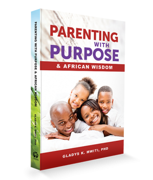 Parenting with Purpose and African Wisdom - Dr. Gladys K. Mwiti