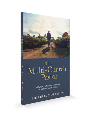 The Multi-Church Pastor - Phillip E. Morrison